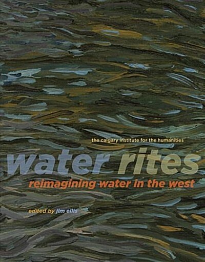 Water Rites: Reimagining Water in the West (Paperback)