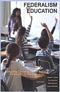 Federalism and Education: Ongoing Challenges and Policy Strategies in Ten Countries (Paperback)