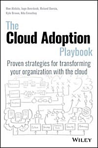 The Cloud Adoption Playbook: Proven Strategies for Transforming Your Organization with the Cloud (Paperback)