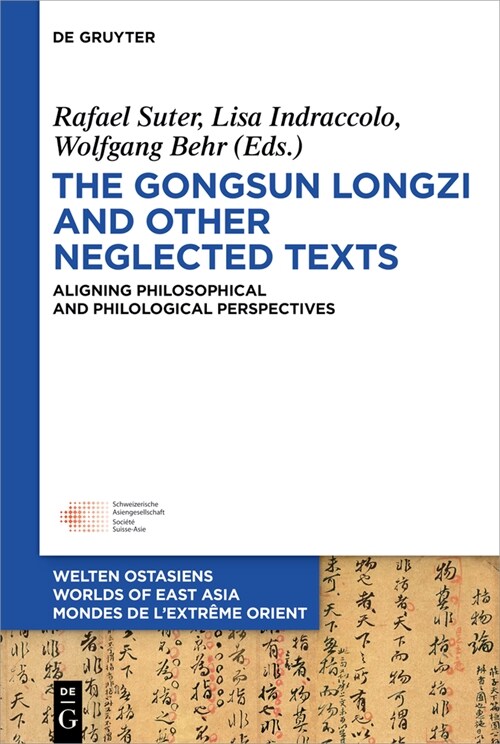 The Gongsun Longzi and Other Neglected Texts: Aligning Philosophical and Philological Perspectives (Hardcover)