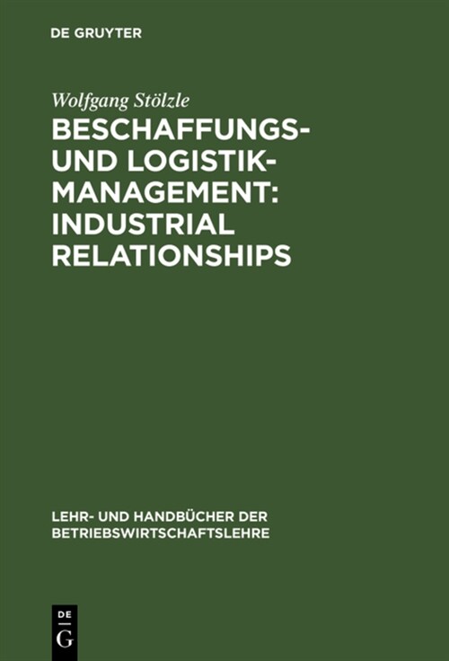 Beschaffungs- Und Logistik-Management: Industrial Relationships (Hardcover, Reprint 2018)