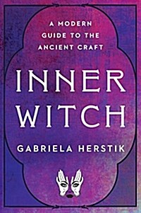 Inner Witch: A Modern Guide to the Ancient Craft (Paperback)
