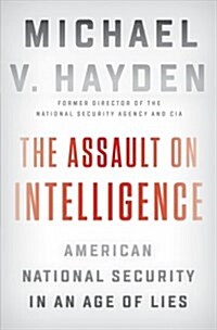 [중고] The Assault on Intelligence: American National Security in an Age of Lies (Hardcover)