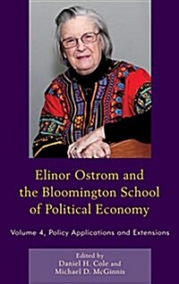 Elinor Ostrom and the Bloomington School of Political Economy: Policy Applications and Extensions (Hardcover)