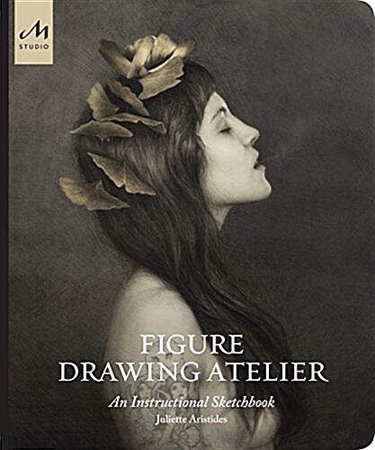 Figure Drawing Atelier: An Instructional Sketchbook (Hardcover)