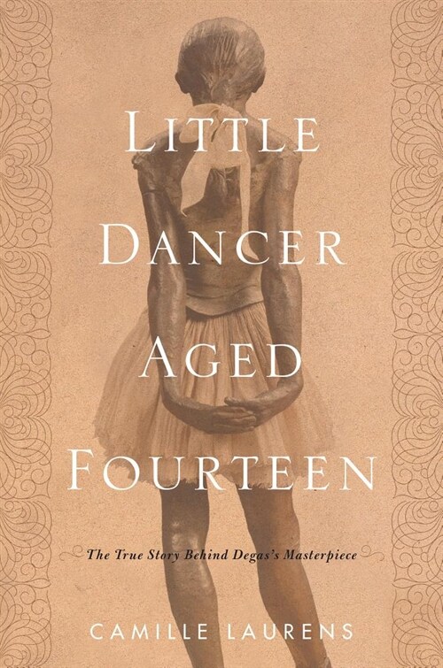 Little Dancer Aged Fourteen: The True Story Behind Degass Masterpiece (Hardcover)