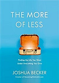 The More of Less: Finding the Life You Want Under Everything You Own (Paperback)