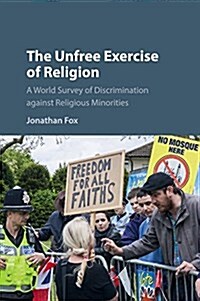 The Unfree Exercise of Religion : A World Survey of Discrimination against Religious Minorities (Paperback)