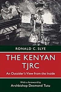 The Kenyan TJRC : An Outsiders View from the Inside (Paperback)