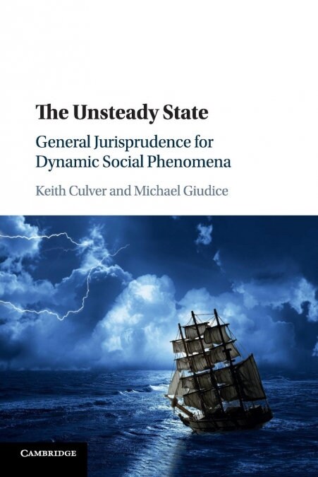 The Unsteady State : General Jurisprudence for Dynamic Social Phenomena (Paperback)