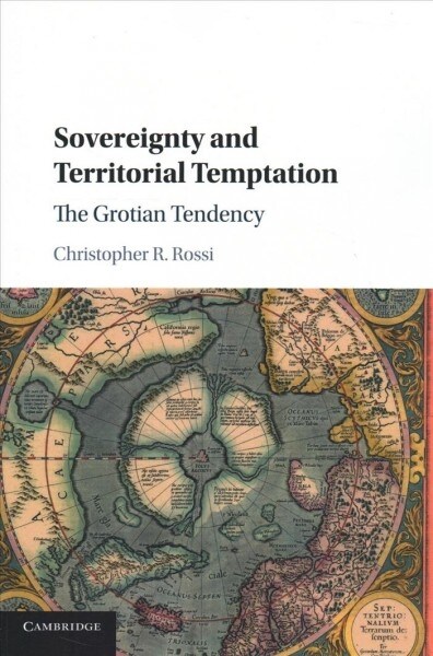 Sovereignty and Territorial Temptation : The Grotian Tendency (Paperback)