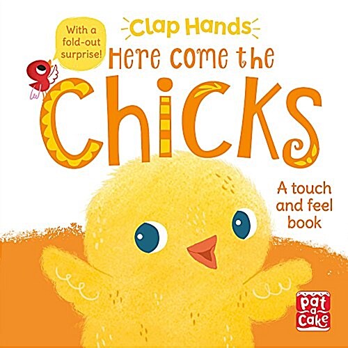 Clap Hands: Here Come the Chicks : A touch-and-feel board book with a fold-out surprise (Board Book)