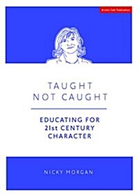 Taught Not Caught: Educating for 21st Century Character (Paperback)