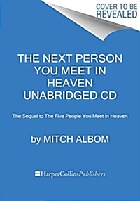 The Next Person You Meet in Heaven CD: The Sequel to the Five People You Meet in Heaven (Audio CD)