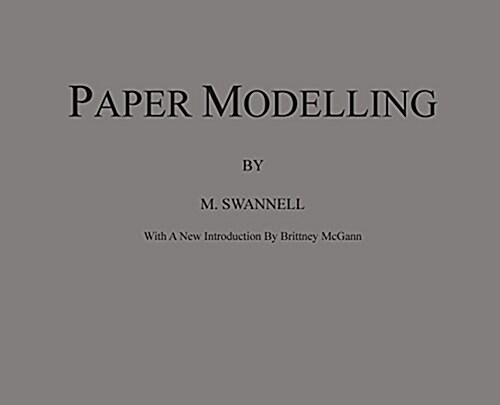 Paper Modelling: A Combination of Paper Folding, Paper Cutting & Pasting and Ruler Drawing Forming an Introduction to Cardboard Modelli (Hardcover, New with an Int)