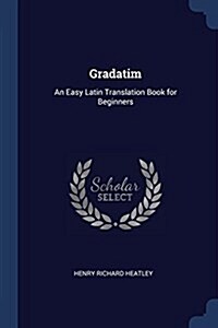 Gradatim: An Easy Latin Translation Book for Beginners (Paperback)