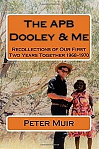 Apb Dooley & Me: Recollections of Our First Two Years Together 1968-1970 (Paperback)