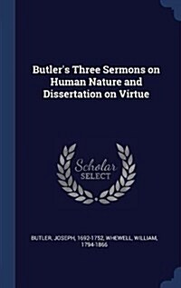 Butlers Three Sermons on Human Nature and Dissertation on Virtue (Hardcover)