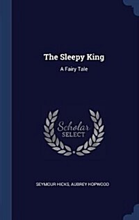 The Sleepy King: A Fairy Tale (Hardcover)