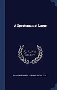 A Sportsman at Large (Hardcover)