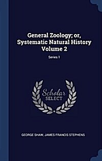 General Zoology; Or, Systematic Natural History Volume 2; Series 1 (Hardcover)