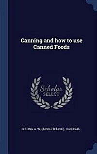 Canning and How to Use Canned Foods (Hardcover)