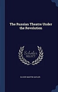 The Russian Theatre Under the Revolution (Hardcover)