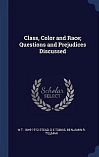 Class, Color and Race; Questions and Prejudices Discussed (Hardcover)