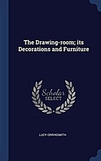 The Drawing-Room; Its Decorations and Furniture (Hardcover)