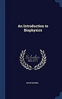 An Introduction to Biophysics (Hardcover)