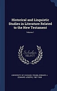 Historical and Linguistic Studies in Literature Related to the New Testament; Volume 1 (Hardcover)