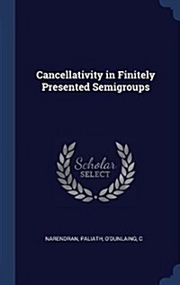 Cancellativity in Finitely Presented Semigroups (Hardcover)