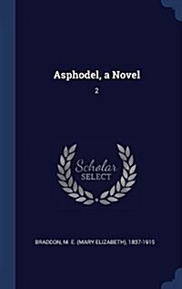 Asphodel, a Novel: 2 (Hardcover)