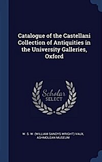 Catalogue of the Castellani Collection of Antiquities in the University Galleries, Oxford (Hardcover)