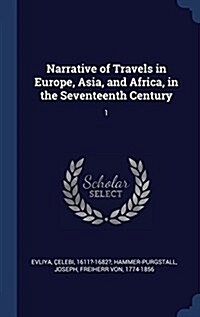 Narrative of Travels in Europe, Asia, and Africa, in the Seventeenth Century: 1 (Hardcover)