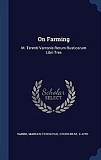 On Farming: M. Terenti Varronis Rerum Rusticarum Libri Tres (Hardcover)