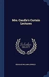 Mrs. Caudles Curtain Lectures (Hardcover)