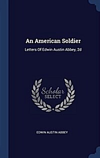 An American Soldier: Letters of Edwin Austin Abbey, 2D (Hardcover)