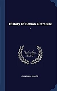 History of Roman Literature . (Hardcover)