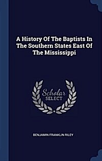 A History of the Baptists in the Southern States East of the Mississippi (Hardcover)