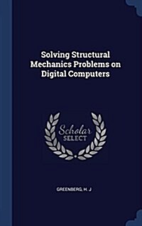 Solving Structural Mechanics Problems on Digital Computers (Hardcover)