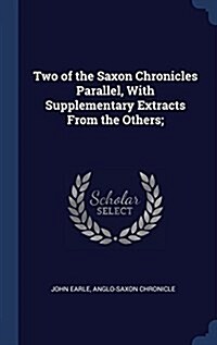 Two of the Saxon Chronicles Parallel, with Supplementary Extracts from the Others; (Hardcover)