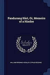 Pandurang HR, Or, Memoirs of a Hindoo (Paperback)