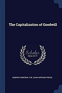 The Capitalization of Goodwill (Paperback)