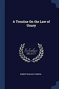 A Treatise on the Law of Usury (Paperback)