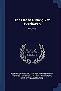 The Life of Ludwig Van Beethoven; Volume 2 (Paperback)