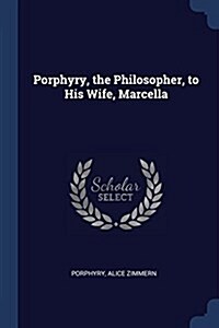 Porphyry, the Philosopher, to His Wife, Marcella (Paperback)