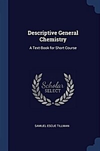 Descriptive General Chemistry: A Text-Book for Short Course (Paperback)