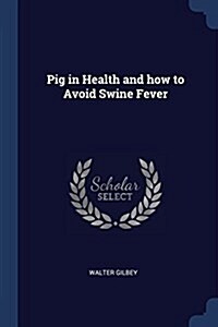 Pig in Health and How to Avoid Swine Fever (Paperback)