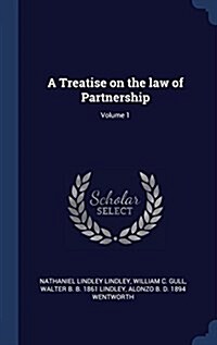 A Treatise on the Law of Partnership; Volume 1 (Hardcover)